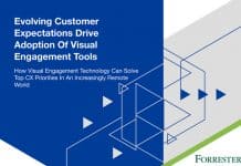 Forrester: Evolving Customer Expectations Drive Adoption Of Visual Engagement Tools