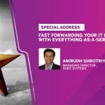 Special Address: Anirudh Shrotriya, Managing Director, Shro Systems