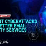 Prevent Cyberattacks with Better Email Security Services